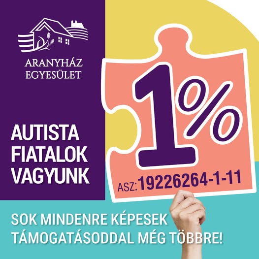 Aranyház Egyesület - Kérjük, támogasson adója 1%-ával! Köszönjük.